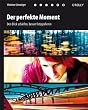 Der perfekte Moment: Den Blick sch�rfen, besser fotografieren