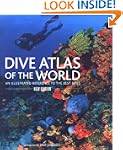 Dive Atlas of the World: An Illustrat...