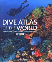 Dive Atlas of the World: An Illustrated Reference to the Best Sites