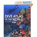 Dive Atlas of the World: An Illustrated Reference to the Best Sites