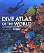 Dive Atlas of the World: An Illustrated Reference to the Best Sites