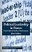 Political Leadership in France: From Charles de Gaulle to Nicolas Sarkozy (French Politics, Society and Culture)