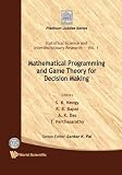 Mathematical programming and game theory for decision making