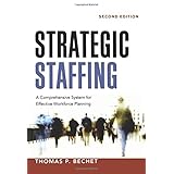strategic staffing a comprehensive system for effective workforce planning