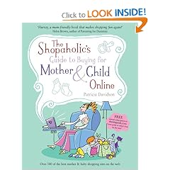 The Shopaholic's Guide to Buying for Mother and Child Online (Shopaholic's Guide To...)