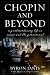 Chopin and Beyond: My Extraordinary Life in Music and the Paranormal Image of Chopin and Beyond: My Extraordinary Life in Music and the Paranormal