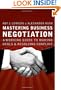 Mastering Business Negotiation : A Working Guide to Making Deals and Resolving Conflict