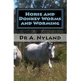 Horse and Donkey Worms and Worming (Horse Care / Equestrian / Sports)