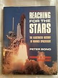 Reaching for the stars : the illustrated history of manned spaceflight