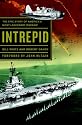Intrepid: The Epic Story of America's Most Legendary Warship