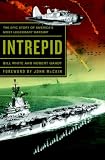 Intrepid: The Epic Story of America's Most Legendary Warship