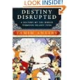 Destiny Disrupted: A History of the World through Islamic Eyes by Tamim Ansary