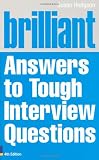 Brilliant Answers to Tough Interview Questions (Brilliant Business)