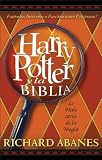 Harry Potter y la Biblia by Richard Abanes,Douglas Groothuis,K. Neill Foster