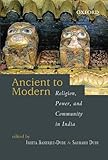 Ancient to modern : religion, power, and community in India