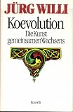Koevolution Die Kunst des gemeinsamen Wachsens - J&uuml;rg Willi