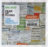 Revue Big Bud  / Fear of Flying: The Remix Project