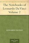 The Notebooks of Leonardo Da Vinci, Volume 2