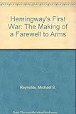 Hemingway's first war : the making of 'A farewell to arms'