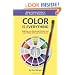 COLOR IS EVERYTHING: Master the Use of Color in Oils, Acrylics or Watercolors