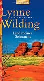 Land meiner Sehnsucht: Australien-Saga - Lynne Wilding