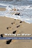 Walking On Water: A Pastor's Wife:  Journey of Faith