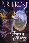 Faery Moon: A Tess Noncoire Adventure