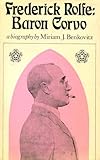 Frederick Rolfe, Baron Corvo : a biography
