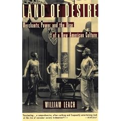 Land of Desire: Merchants, Power, and the Rise of a New American Culture