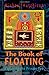 The Book of Floating: Exploring the Private Sea (Consciousness Classics)