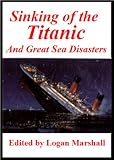 The Sinking of the Titanic and Great Sea Disasters