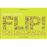 Flip! for Decorating: A Page-by-Page, Piece-by-Piece, Room-by-Room Guide to Transforming Your Home ~ Elizabeth Mayhew