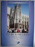 To be a pilgrim : meeting the needs of visitors to cathedrals and churches in the United Kingdom : a report of a survey undertaken in 2000 and the papers delivered at a conference held at the RIBA in 