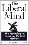 The Liberal Mind:  The Psychological Causes of Political Madness