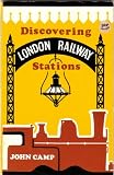 Discovering London railway stations : being a brief history of London's more important railway stations, together with details of passenger traffic and usage at the present day