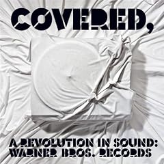 Covered, A Revolution In Sound: Warner Bros. Records (Int'l Release)