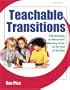 Teachable Transitions: 190 Activities to Move from Morning Circle to the End of the Day