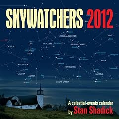 Skywatchers 2012: A celestial-events calendar by Stan Shadick