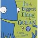 I'm The Biggest Thing in the Ocean