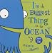 I'm The Biggest Thing in the Ocean
