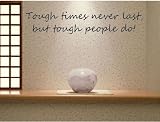 Tough Times Never Last, But Tough People Do!
