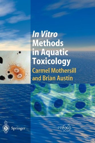 In Vitro Methods in Aquatic Ecotoxicology (Springer Praxis Books), by Carmel Mothersill, Brian Austin