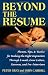 Beyond the Resume: A Comprehensive Guide to Making the Right Impression Through E-mail, Cover Letters, Resumes, and Pre-Interviews