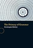 The primacy of grammar