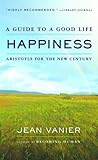 Happiness: A Guide to a Good Life, Aristotle for the New Century