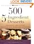 500 5-Ingredient Desserts: Decadent and Divine Recipes for Everyday Cooking