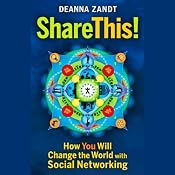 Share This: How You Will Change the World with Social Networking | [Deanna Zandt]