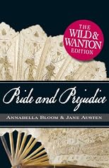Pride and Prejudice: The Wild & Wanton Edition
