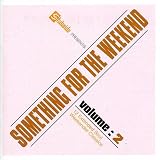 Something for the Weekend Vol.2
