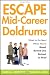 Escape the Mid-Career Doldrums: What to do Next When You're Bored, Burned Out, Retired or Fired by Marcia L. Worthing